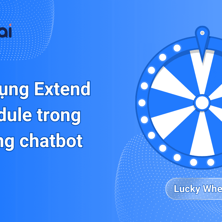 Áp dụng Extend Moduel trong luồng chatbot.